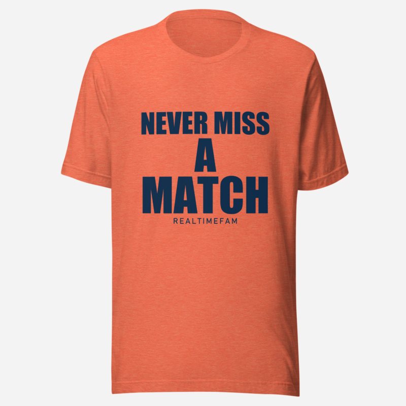 RealTimeFam Never Miss A Match Tee Heather Orange