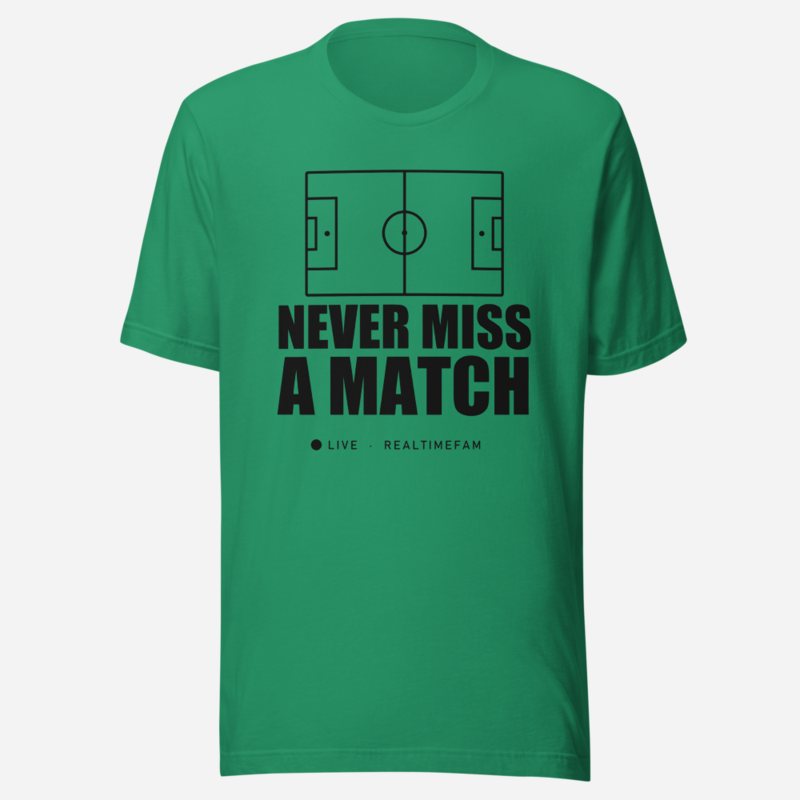 RealTimeFam Never Miss A Match Matchday Tee Kelly