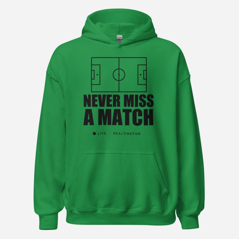 RealTimeFam Never Miss A Match Matchday Hoodie Irish Green